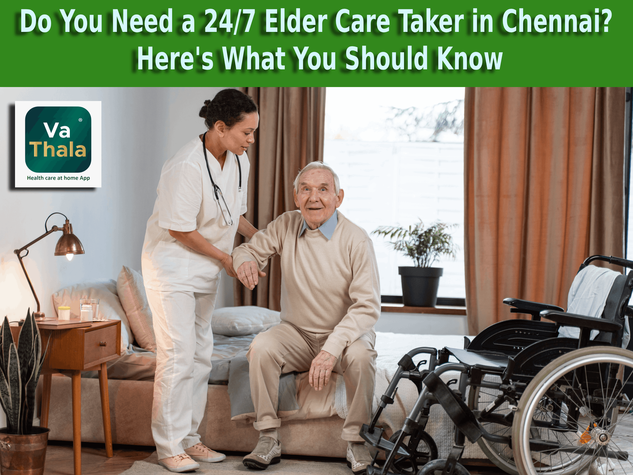 Do You Need a 24/7 Elder Care Taker in Chennai? Here's What You Should Know